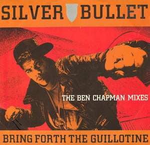 Silver Bullet - Bring Forth The Guillotine (The Ben Chapman Mixes) (12", Single)