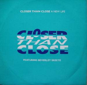 Closer Than Close Featuring Beverley Skeete - A New Life (12")