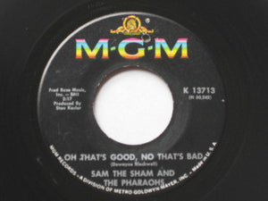 Sam The Sham And The Pharaohs* - Oh That's Good, No That's Bad (7", Single, Lab)