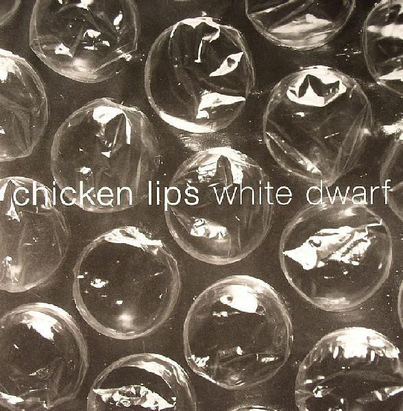 Chicken Lips - White Dwarf (12")