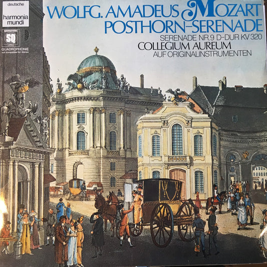 Wolfgang Amadeus Mozart - Collegium Aureum, Franzjosef Maier - Serenade Nr. 9 D-dur Kv 320 "Posthorn - Serenade" (LP, Quad)
