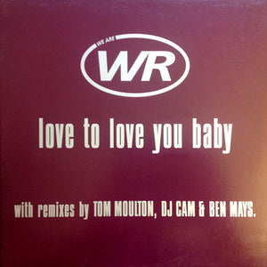WR - Love To Love You Baby (12")