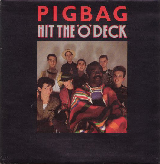 Pigbag - Hit The 'O' Deck (7
