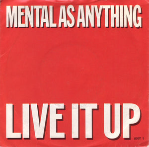 Mental As Anything - Live It Up (7", Single, RE)