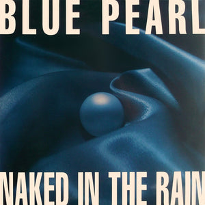 Blue Pearl - Naked In The Rain (12")