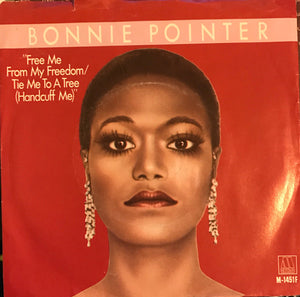 Bonnie Pointer - Free Me From My Freedom / Tie Me To A Tree (Handcuff Me) (7")