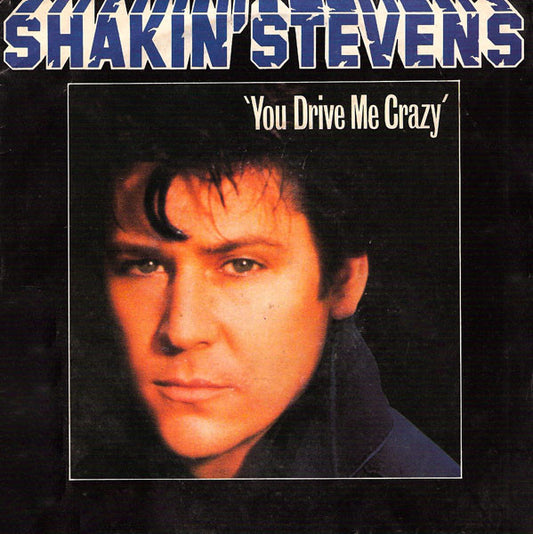 Shakin' Stevens - You Drive Me Crazy (7", Single)