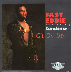 Fast Eddie* Featuring Sundance (2) - Git On Up (7")