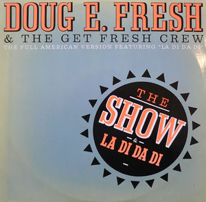 Doug E. Fresh & The Get Fresh Crew* / Doug E. Fresh & MC. Ricky D* - The Show / La Di Da Di (12")
