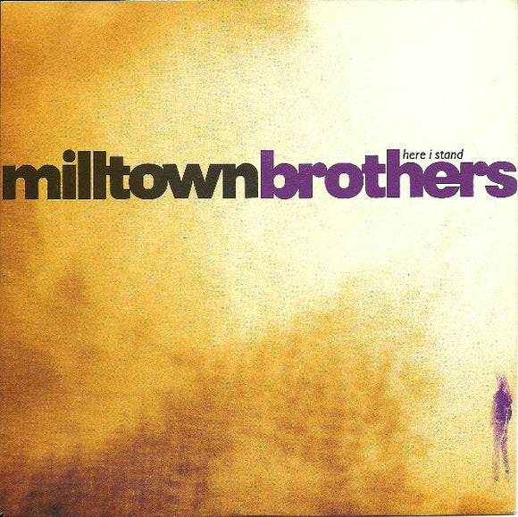 Milltown Brothers - Here I Stand (7
