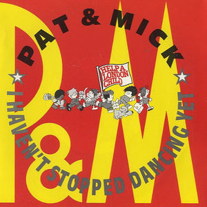 Pat & Mick - I Haven't Stopped Dancing Yet (7", Single)