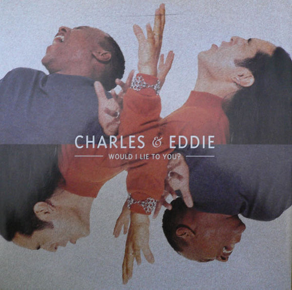 Charles & Eddie - Would I Lie To You? (12