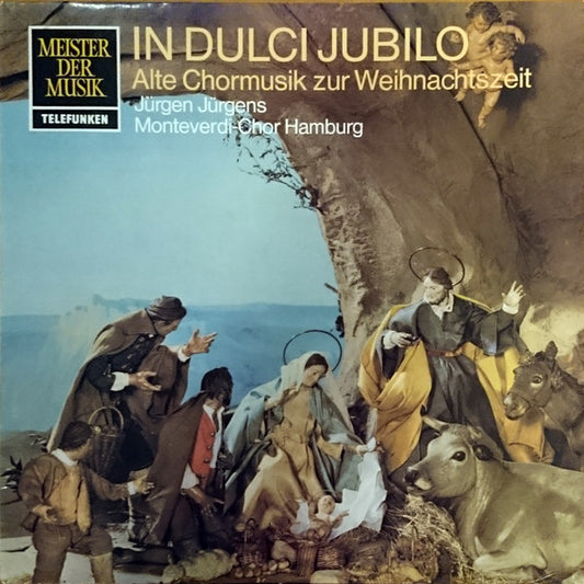 Monteverdi-Chor Hamburg • Jürgen Jürgens - In Dulci Jubilo. Alte Chormusik Zur Weihnachtszeit (LP)