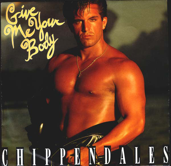 Chippendales - Give Me Your Body (7", Glo)
