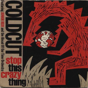 Coldcut Featuring Junior Reid And The Ahead Of Our Time Orchestra* - Stop This Crazy Thing (7", Single)