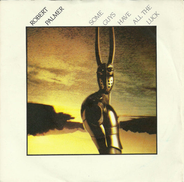 Robert Palmer - Some Guys Have All The Luck (7", Single, Kno)