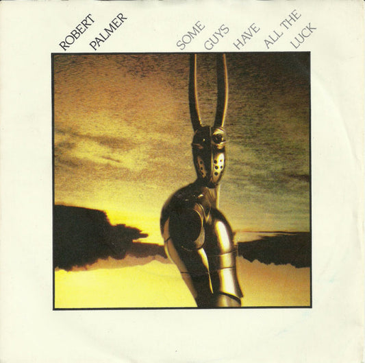 Robert Palmer - Some Guys Have All The Luck (7", Single, Kno)