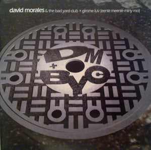 David Morales & The Bad Yard Club - Gimme Luv (Eenie Meenie Miny Mo) (12")