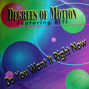 Degrees Of Motion Featuring Biti* - Do You Want It Right Now (12")