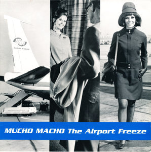 Mucho Macho - The Airport Freeze (12")