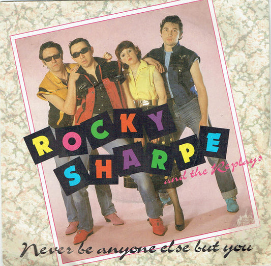 Rocky Sharpe And The Replays* - Never Be Anyone Else But You (7", Single, Kno)