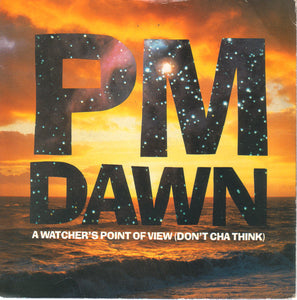 PM Dawn* - A Watcher's Point Of View (Don't Cha Think) (7", Single)