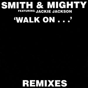 Smith & Mighty Featuring Jackie Jackson (2) - Walk On... (Remixes) (12")