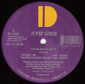 Kym Sims - Too Blind To See It (12")