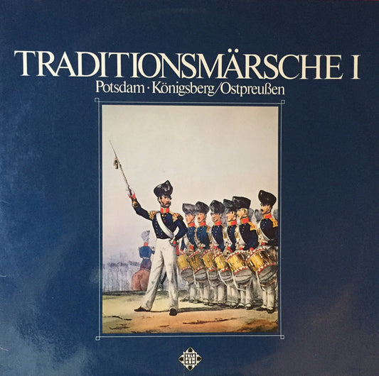 Luftwaffen-Musikkorps 1*, Trompetenkorps Der Ehemaligen Berittenen Truppen, Oberstleutnant Helmuth Schaal*, Oberstleutnant Johannes Schade* - Traditionsmärsche I (Potsdam • Königsberg/Ostpreußen) (2xLP)