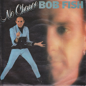 Bob Fish - No Chance (7", Single)
