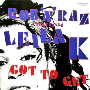 Rob 'N' Raz Featuring Leila K - Got To Get (12", Maxi)