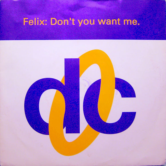 Felix - Don't You Want Me (7