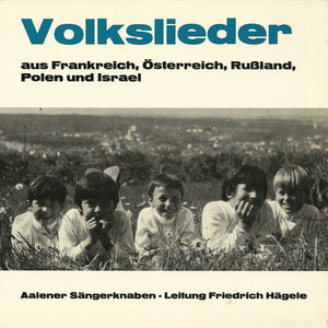 Aalener Sängerknaben • Leitung Friedrich Hägele - Volkslieder Aus Frankreich, Österreich, Rußland, Polen Und Israel (7")