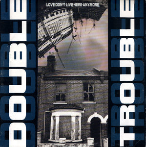 Double Trouble - Love Don't Live Here Anymore (12")