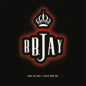B.B. Jay - Hot Ta' Def / I Told You So (12", Promo)