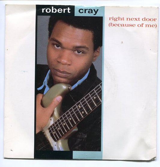 Robert Cray - Right Next Door (Because Of Me) (7", Single)