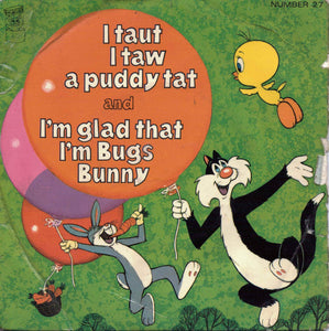Tweety Pie* / Bugs Bunny - I Taut I Taw A Puddy Tat / I'm Glad That I'm Bugs Bunny (7", Single, Blu)