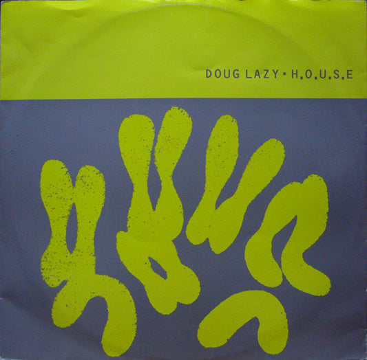 Doug Lazy - H.O.U.S.E. (12")