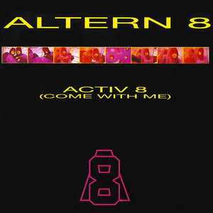 Altern 8 - Activ 8 (Come With Me) (7", Single)