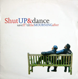 Shut Up & Dance - Save It 'Til The Mourning After (12")