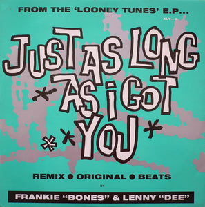 Frankie "Bones"* & Lenny "Dee"* - Just As Long As I Got You (12", Single)