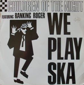Children Of The Night Featuring Ranking Roger - We Play Ska (12")