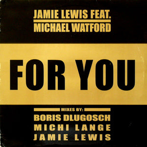 Jamie Lewis Feat. Michael Watford - For You (12")
