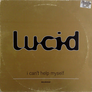 Lucid (45) - I Can't Help Myself (12")