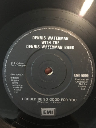Dennis Waterman With The Dennis Waterman Band* - I Could Be So Good For You / Nothing At All (7